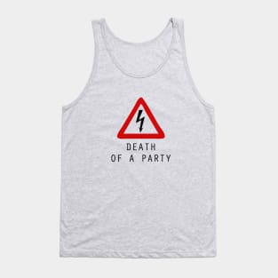 Death Of A Party Tank Top